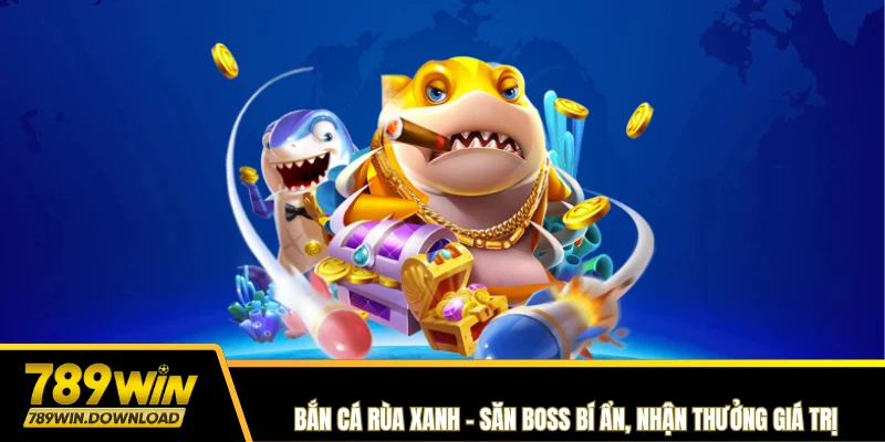 Bắn cá rùa xanh 789win